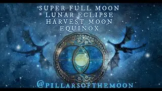 Full Super Moon Lunar eclipse in Pisces. Equinox Portal. Harvest Moon