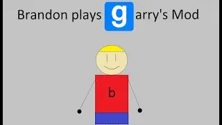 Brandon plays Garry's Mod part 64