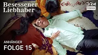 Besessener Liebhaber | Folge 15 | Kaisi Teri Khudgarzi | Serie auf Deutsch | WX2X