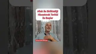 Melami Şeyhi Cemali Celal Gülçiçek  / Allah ile Birlikteliği Hissetmek Tevhid Bilinciyle Başlar 