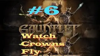 Gauntlet as Elf [Solo] Part 6 - Watch Crowns Fly