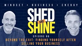 Episode 99: Beyond the Exit: Finding Yourself After Selling Your Business
