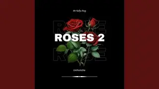 Roses 2 / Unthinkable (Freestyle)