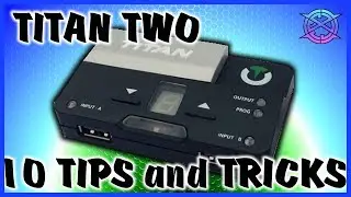 Titan Two: 10 Tips and Tricks