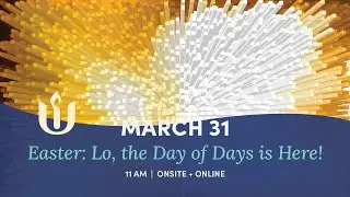 Easter: Lo, the Day of Days is Here! led by the UUCSR Ministers