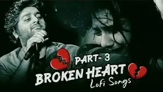 Heart Broken Sad Lofi Songs | Breakup Songs | Hindi Emotional Sad Songs | Alone ...