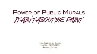 Power of Public Murals: It Ain't About the Paint