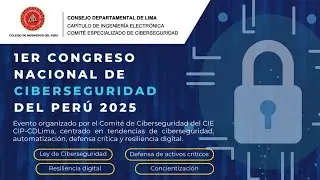 Ciberseguridad en el Per&uacute;: Ley, Riesgos y Defensa Digital | Congreso 2025 - 10 DIC
