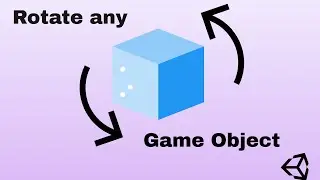 Unity Tutorial : How to rotate any Game Object