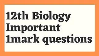 12th biology Important 1mark questions