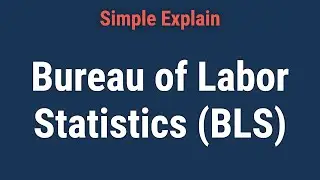 Bureau of Labor Statistics (BLS): What it is, How it Works