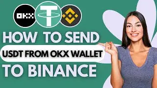 How to Send USDT From OKX Wallet to Binance (Updated)