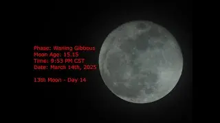 Waning Gibbous Moon - Age 15.15 - March 14th, 2025 - 9:53 PM CST (13th Moon - Day 14)