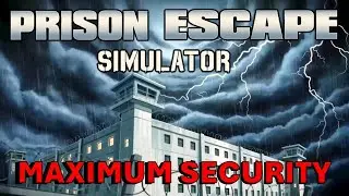 Prison Escape Simulator - Maximum Security Hardcore Update