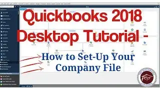 Quickbooks 2018 Desktop Tutorial - How to Set-Up Your Company File