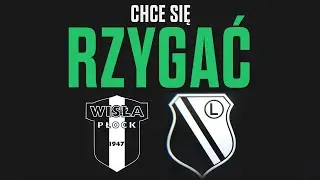 Absolutny Rzyg || Wisła Płock 1:0 Legia Warszawa