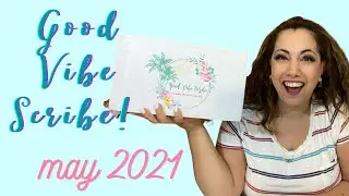 GOOD VIBE SCRIBE SUBSCRIPTION BOX UNBOXING | MAY 2021