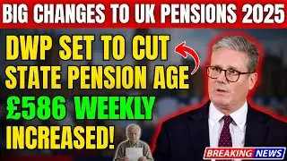 BREAKING: UK Government Set to Cut State Pension Age &ndash; DWP Weekly Payments Increased to &pound;586
