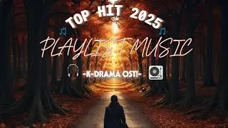 &ldquo;Best K-Drama OST Playlist 2025 💖 | Top Nhạc Phim H&agrave;n Quốc Hot Nhất&rdquo;