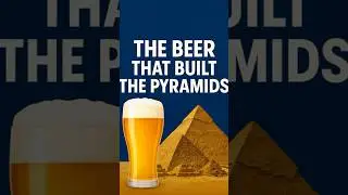 The Beer That Built the Pyramids