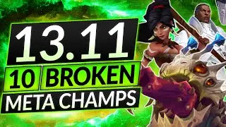 10 NEW BROKEN Champions for Patch 13.11 - BEST Champs to MAIN - LoL Guide