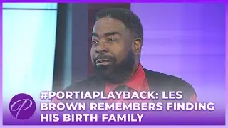 #PortiaPlayback: Les Brown Remembers Finding His Birth Family