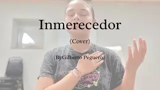 Inmerecedor(Cover)|Kiryalyz Hernandez|      | by Gilberto Peguero|
