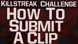 How To Submit A Clip - Pot Up Son's Kill Streak Challenge