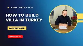 HOW TO BUILD VILLA IN TURKEY ? AS FOREIGNER | Build your custom villa in turkey 2023