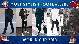Top 5 Most Stylish Footballers | World Cup 2018