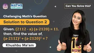 Can you solve this Challenging Algebraic Questions? | BYJU's Math Challenge #Question2Solution
