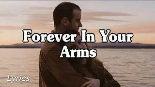 Forever In Your Arms (Lyrics) - Romantic Love Song