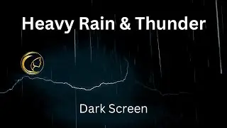 Heavy Rain & Thunder Growls - 2 hours of Dark Screen Sweet Rain Sound for Sleeping - Relax and Sleep