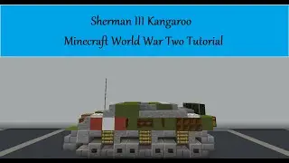 Sherman III Kangaroo Minecraft World War Two Tutorial