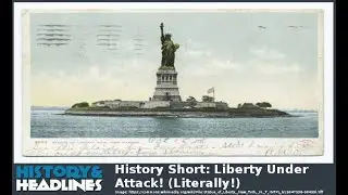 History Short: Liberty Under Attack! (Literally!)