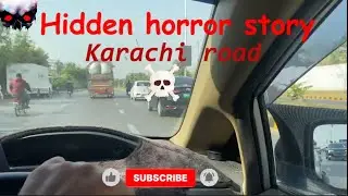 Hidden Horror Story 😱 | Karachi Road Ki Khofnaak Kahani | Real Story