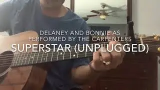 Superstar (unplugged), The Carpenters version - acoustic guitar over de facto A-Capella