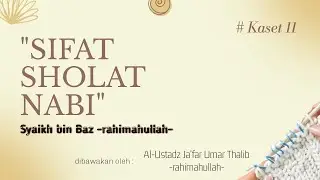 [Kaset 11/12] Sifat Sholat Nabi - Syaikh Bin Baz