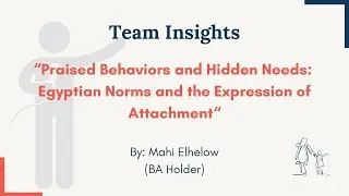 Team Insights - Egyptian Norms & the Expression of Attachment - Mahi Elhelow