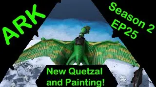 Ark Survival Evolved S2E25: NEW QUETZAL AND PAINTING DINOS!
