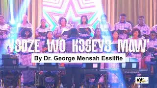 YEDZE WO KESEYE MAW' - By Dr. George Mensah Essilfie | Koforidua Youth Choir