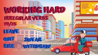 Irregular Verbs  19/25 I Working Hard  I LEAVE, QUIT, RISE, SWEAR, WITHDRAW