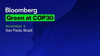 Bloomberg Green at COP30 | Afternoon Session