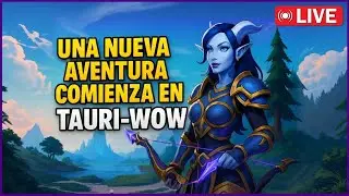 🔴Tauri-WoW | PERFORMANDO a nuestro MAXIMO NIVEL con la CAZADORA🔥| FT @ElPuerkoMayor