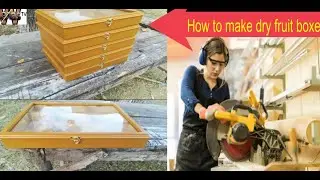 How to make woodan dry fruit boxs
