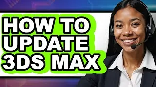 How to Update 3ds Max - Step by Step
