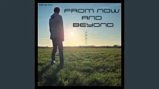From Now and Beyond