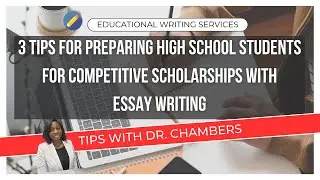 3 Tips for Preparing High School Students for Competitive Scholarships with Essay Writing