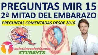 PREGUNTAS COMENTADAS MIR 2010-2024 SOBRE LA SEGUNDA MITAD DEL EMBARAZO. AulaGinecologia-STUDENTS.