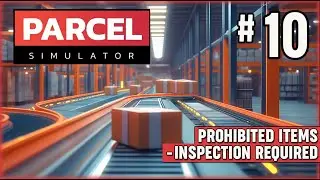 Parcel Simulator | Prohibited Items - Inspection Required | Lets Play | Episode 10